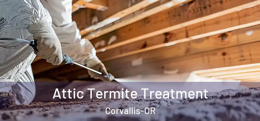  Attic Termite Treatment Corvallis-OR