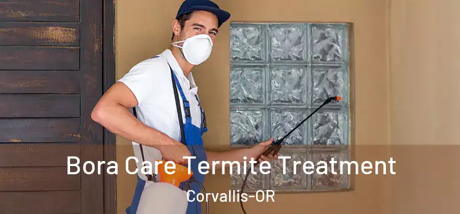  Bora Care Termite Treatment Corvallis-OR