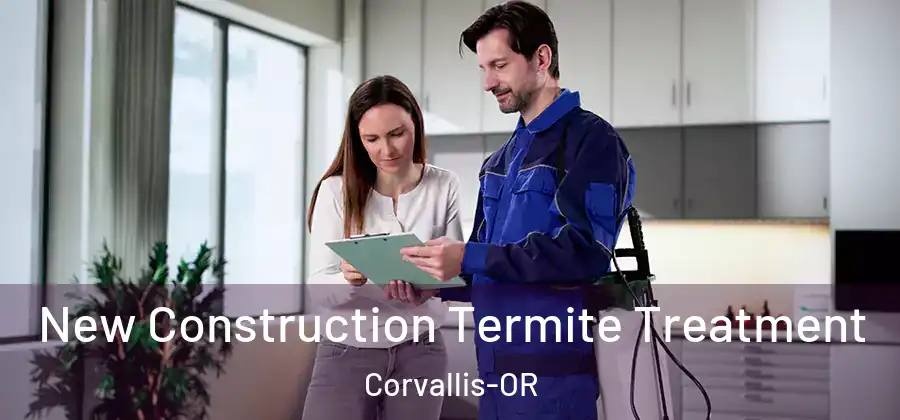  New Construction Termite Treatment Corvallis-OR
