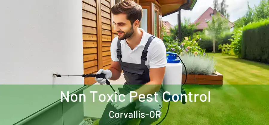 Non Toxic Pest Control Corvallis-OR