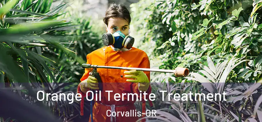 Orange Oil Termite Treatment Corvallis-OR