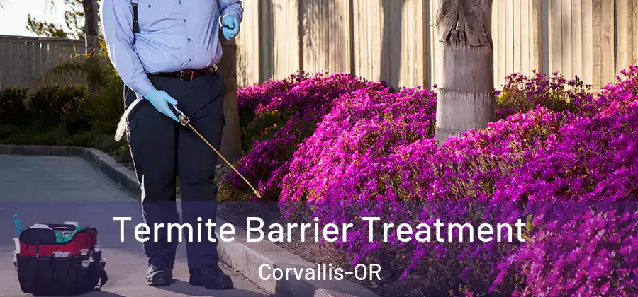  Termite Barrier Treatment Corvallis-OR