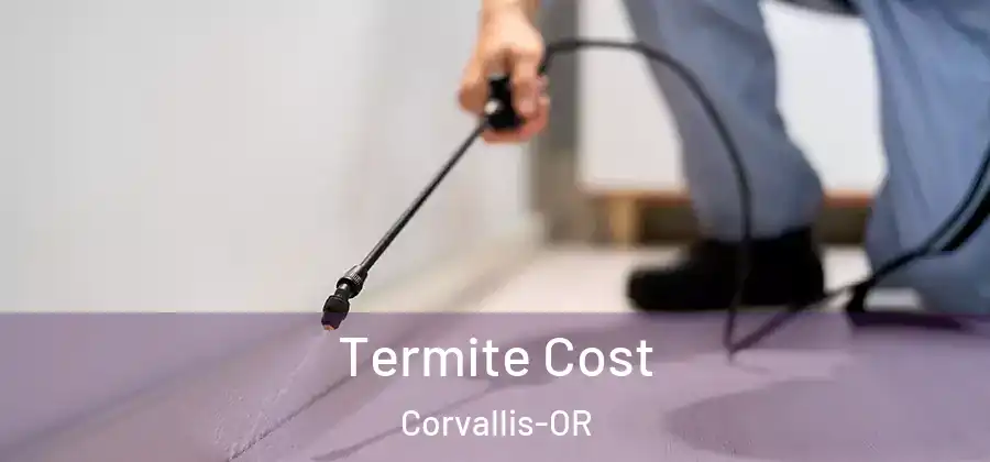  Termite Cost Corvallis-OR