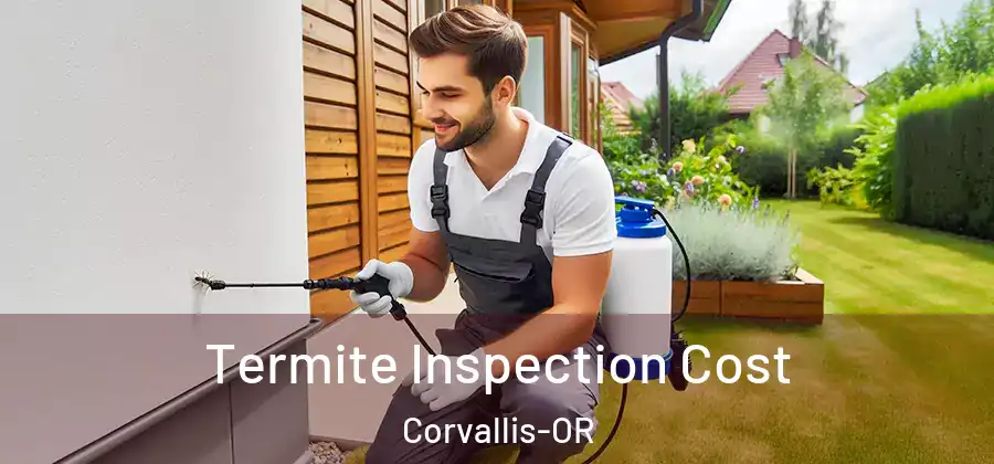 Termite Inspection Cost Corvallis-OR