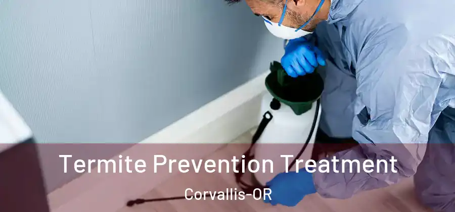  Termite Prevention Treatment Corvallis-OR