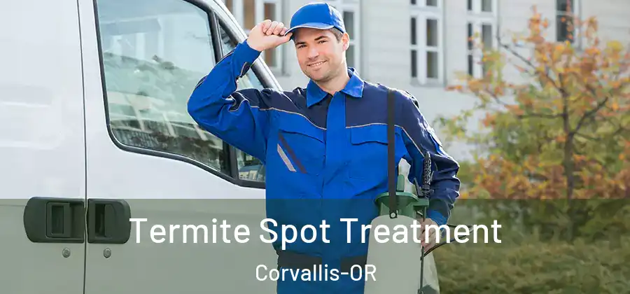 Termite Spot Treatment Corvallis-OR